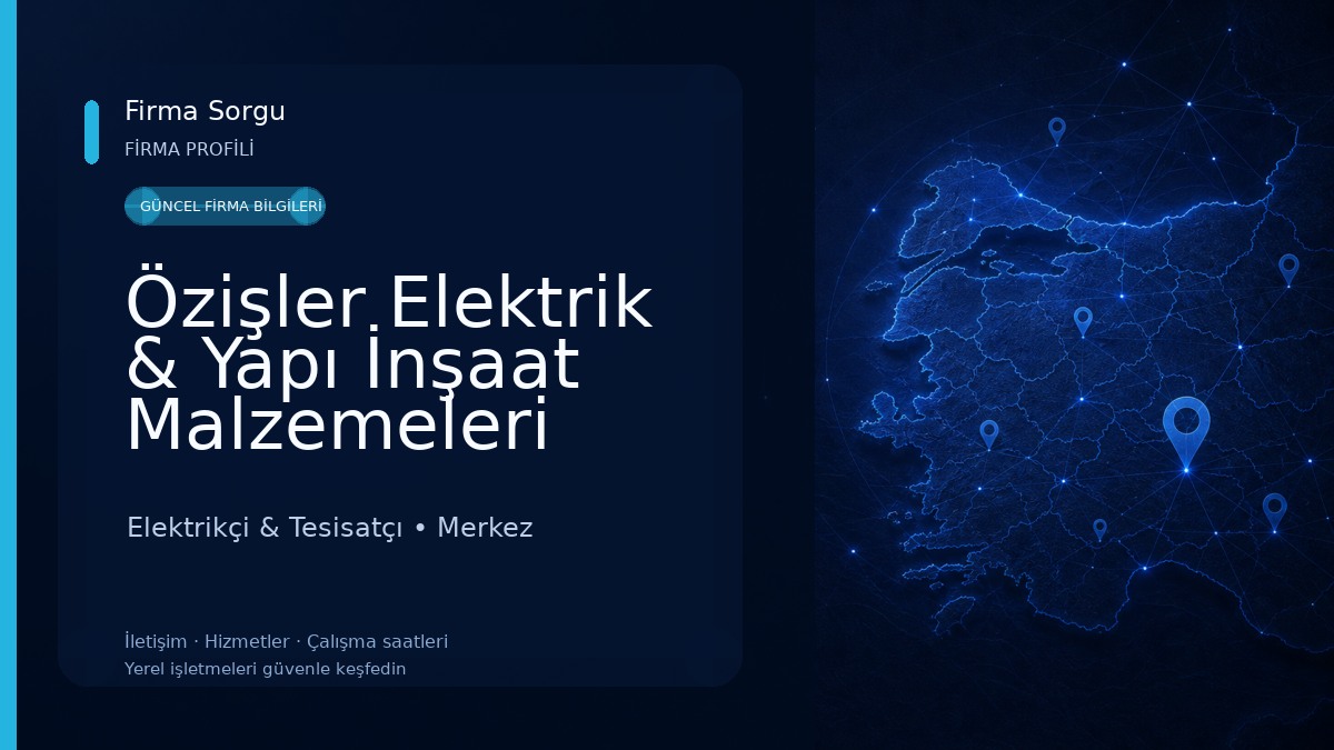 Özişler Elektrik & Yapı İnşaat Malzemeleri LTD.ŞTİ